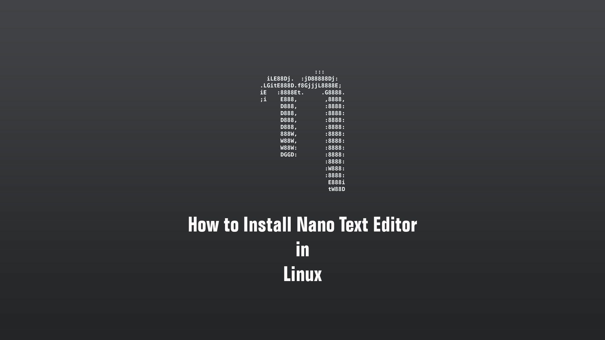 Install Nano Text Editor in Linux