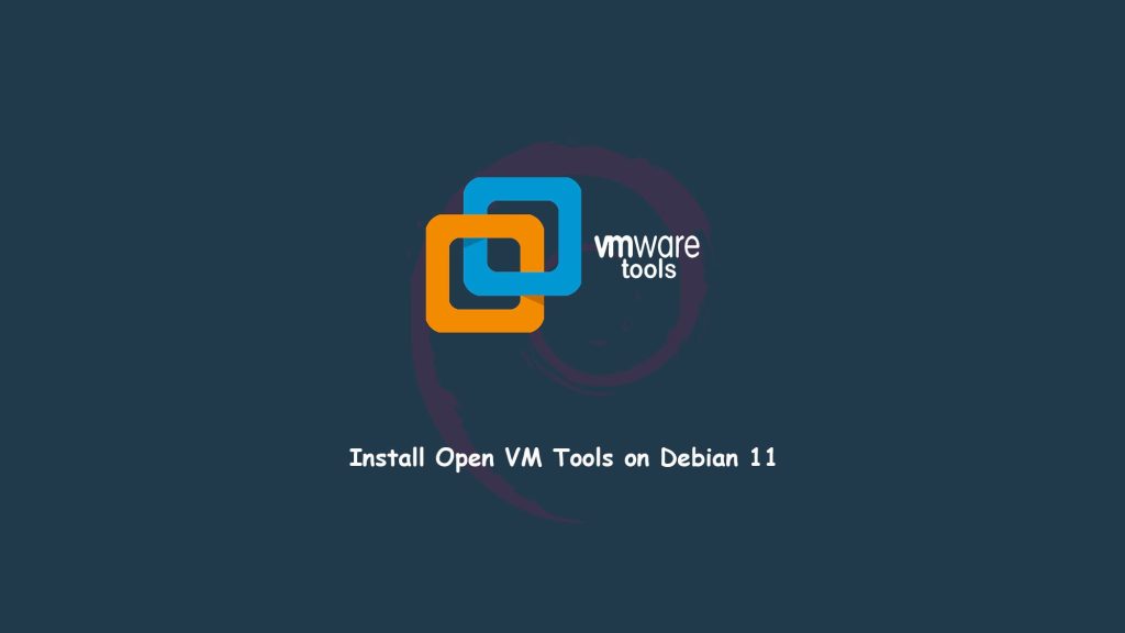 Install Open VM Tools on Debian 11 Bullseye TECH DHEE