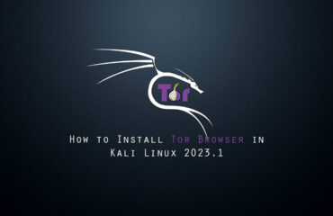 How to Install Tor Browser in Kali Linux 2023.1